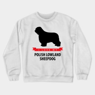 I Love My Polish Lowland Sheepdog Crewneck Sweatshirt